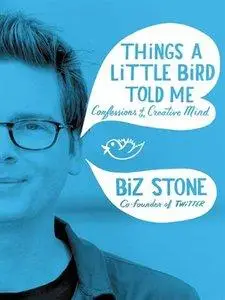 Things a Little Bird Told Me: Confessions of the Creative Mind (Repost)