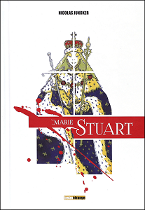 La Vierge et la Putain - Tome 2 - Marie Stuart