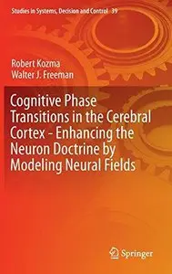 Cognitive Phase Transitions in the Cerebral Cortex - Enhancing the Neuron Doctrine 