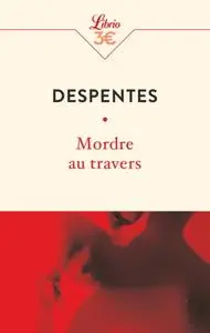 Virginie Despentes, "Mordre au travers"