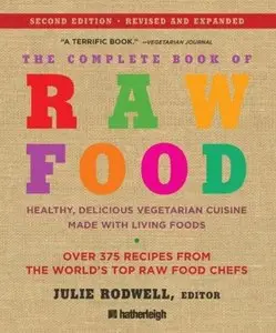 The Complete Book of Raw Food: Healthy, Delicious Vegetarian Cuisine Made with Living Foods