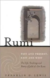 Rumi - Past and Present, East and West: The Life, Teachings, and Poetry of Jalâl al-Din Rumi (Repost)