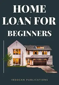 HOME LOAN FOR BEGINNERS: TIPS & TRICKS FOR FIRST TIME HOME BUYERS