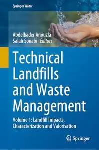 Technical Landfills and Waste Management Volume 1: Landfill Impacts, Characterization and Valorisation