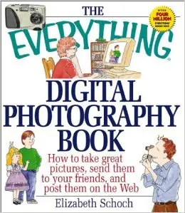 The Everything Digital Photography Book: Utilize the latest technology to take professional grade pictures (repost)