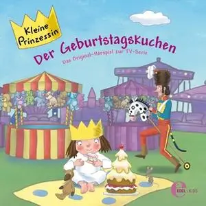 «Kleine Prinzessin - Folge 6: Der Geburtstagskuchen» by Thomas Karallus