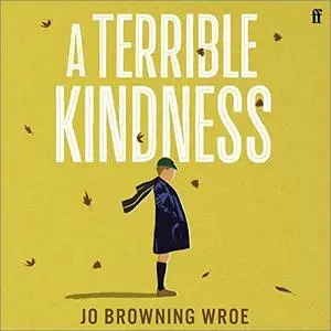 A Terrible Kindness [Audiobook]