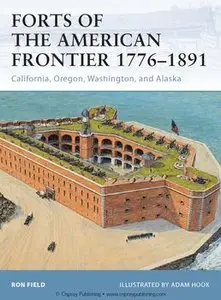 Forts of the American Frontier 1776-1891: California, Oregon, Washington, and Alaska (Osprey Fortress 105) (repost)