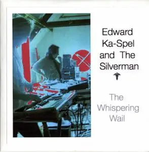 Edward Ka-Spel & The Silverman - The Whispering Wail (2009)