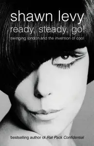 Ready, Steady, Go!: Swinging London and the Invention of Cool (repost)