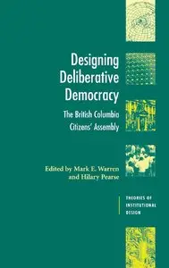 Designing Deliberative Democracy: The British Columbia Citizens' Assembly (Repost)