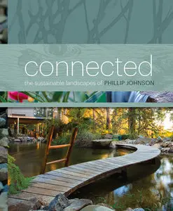Connected: The Sustainable Landscapes of Phillip Johnson