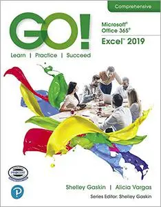 GO! with Microsoft Office 365, Excel 2019 Comprehensive