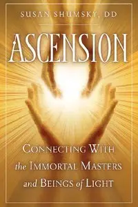 Ascension: Connecting With the Immortal Masters and Beings of Light (Repost)