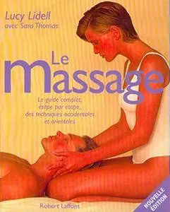 Lucy Lidell, Sara Thomas, "Le Massage : Le guide complet, étape par étape, des techniques occidentales et orientales"