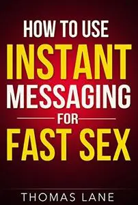 How To Use Instant Messaging For Fast Sex