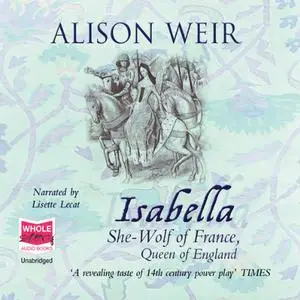 Isabella: She-Wolf of France, Queen of England [Audiobook]