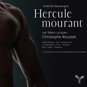 Christophe Rousset, Les Talens Lyriques - Antoine Dauvergne: Hercule mourant (2012)