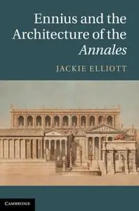 Ennius and the Architecture of the Annales