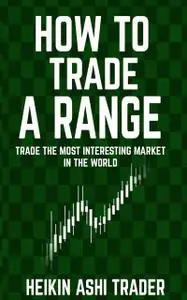 «How to Trade a Range» by Heikin Ashi Trader