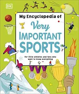 My Encyclopedia of Very Important Sports: For little athletes and fans who want to know everything