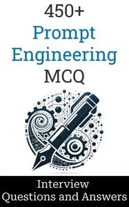 450+ Prompt Engineering Interview Questions and Answers: MCQ Format Questions