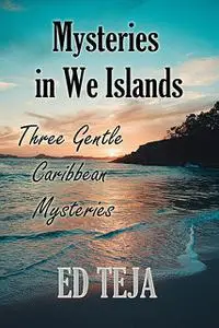 «Mysteries In We Islands» by Ed Teja