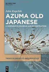 Azuma Old Japanese: A Comparative Grammar and Reconstruction
