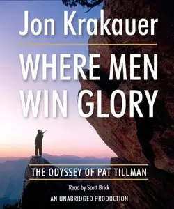 Where Men Win Glory: The Odyssey of Pat Tillman (Audiobook) (Repost)