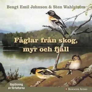 «Fåglar från skog, myr och fjäll» by Bengt Emil Johnson,Sten Wahlström