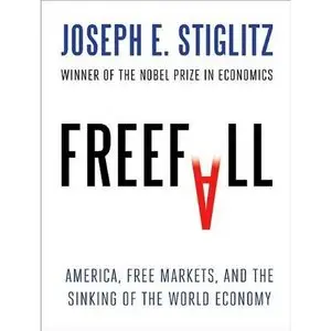 Freefall: America, Free Markets, and the Sinking of the World Economy (Audiobook)