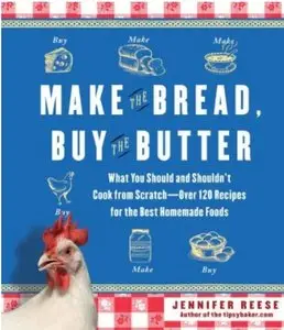 Make the Bread, Buy the Butter: What You Should and Shouldn't Cook from Scratch [Repost]