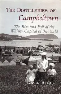 «The Distilleries of Campbeltown» by David Stirk