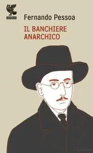 Fernando Pessoa – Il banchiere anarchico
