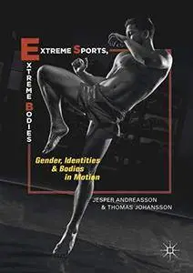 Extreme Sports, Extreme Bodies: Gender, Identities and Bodies in Motion