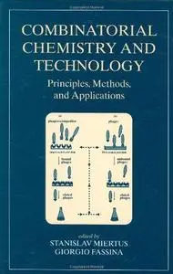 Combinatorial Chemistry and Technology: Principles, Methods and Applications (Repost)