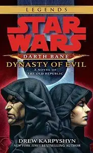 Star Wars: Darth Bane: Dynasty of Evil: A Novel of the Old Republic (Star Wars (Del Rey))