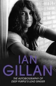 Ian Gillan: The Autobiography of Deep Purple's Singer