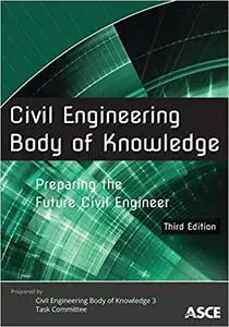 Civil Engineering Body of Knowledge: Preparing the Future Civil Engineer Ed 3