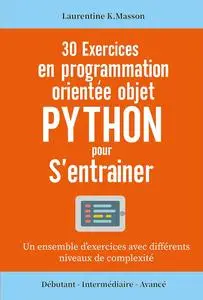 30 Exercices en programmation orientée objet Python pour s'entrainer - Laurentine K.Masson
