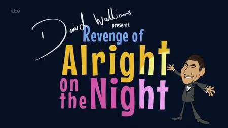 David Walliams Presents - Return of Alright on the Night (2018)