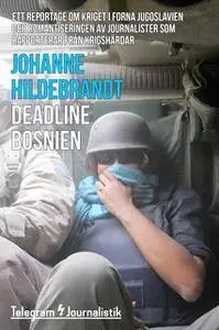 «Deadline Bosnien - Ett reportage om kriget i forna Jugoslavien och romantiseringen av journalister som rapporterar från