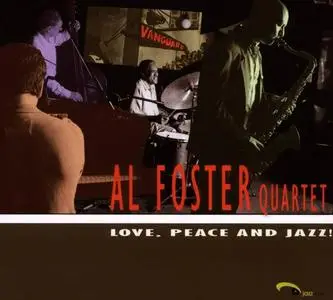 Al Foster Quartet - Love, Peace and Jazz! (2008)
