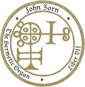 John Zorn - The Hermetic Organ Vol. 9 - Liber VII (2022)