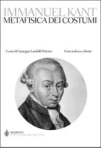 Immanuel Kant, "Metafisica dei costumi. Testo tedesco a fronte"