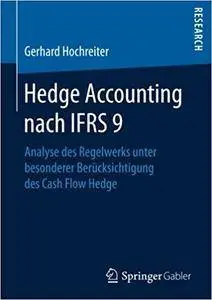 Hedge Accounting nach IFRS 9: Analyse des Regelwerks unter besonderer Berücksichtigung des Cash Flow Hedge
