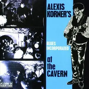 Alexis Korner's Blues Incorporated - At the Cavern (1964) [Reissue 2006]