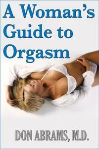 A Woman's Guide To Orgasm