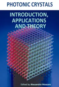 "Photonic Crystals: Introduction, Applications and Theory" ed. by Alessandro Massaro