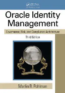 Oracle Identity Management: Governance, Risk, and Compliance Architecture, Third Edition (repost)